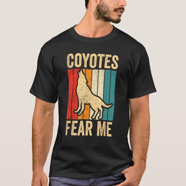 Camiseta Coyote Hunting Coyote Hunter Yote Coyotes Fear Me (Anverso)