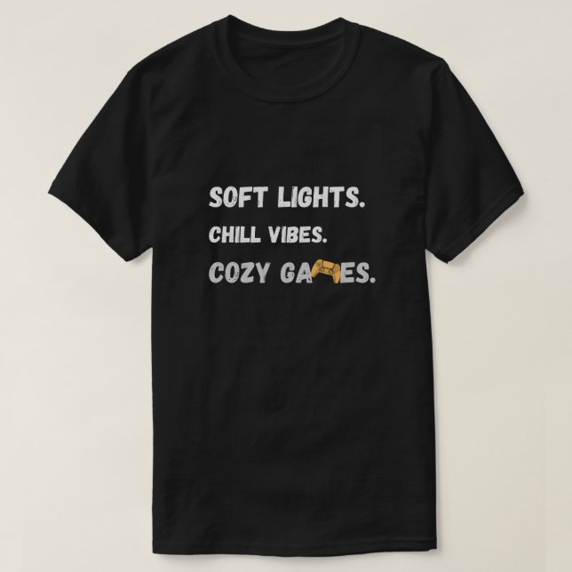 Camiseta Cozy Gamer Vibes Quote T-Shirt (Diseño del anverso)