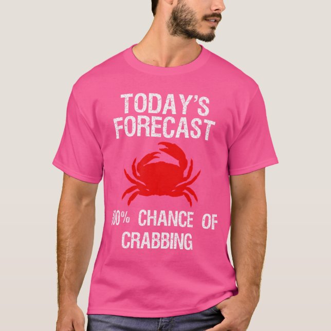 Camiseta Crabbing Funny Crab Hunter Today'S Forecast (Anverso)