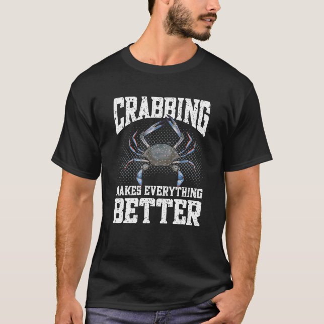 Camiseta Crabbing Makes Everything Better Maryland Blue Cra (Anverso)