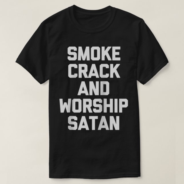 Camiseta Crack de humo y adoración a Satanás gracioso dicie (Diseño del anverso)