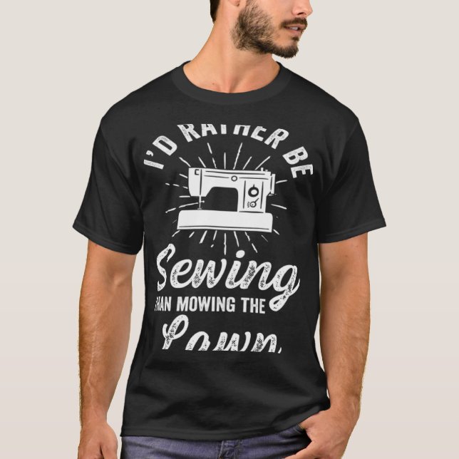 Camiseta Crafting Dad Crafter Sewing I d Rather (Anverso)