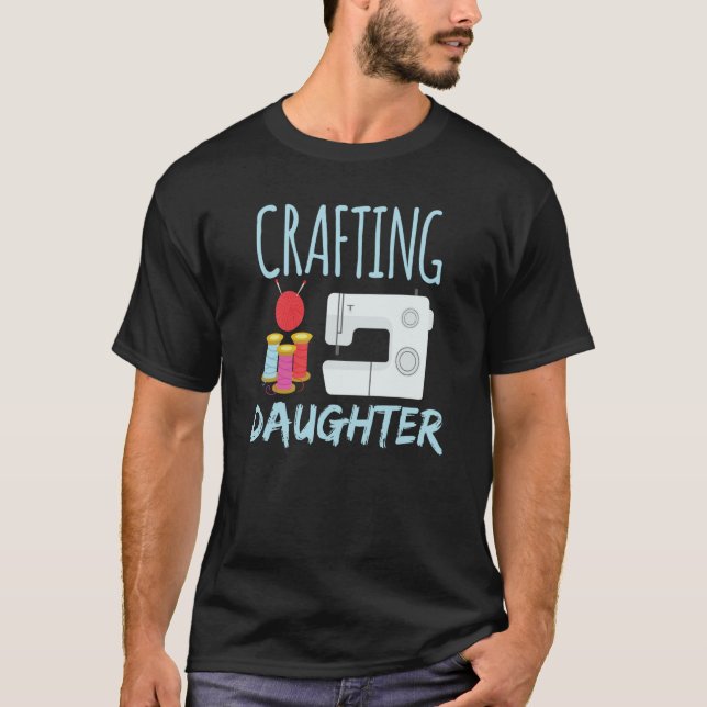 Camiseta Crafting Daughter Hobby Craft Crafter (Anverso)