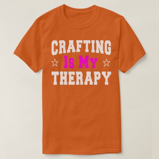 Camiseta Crafting  Funny Gift For Mom Crafters  (Diseño del anverso)