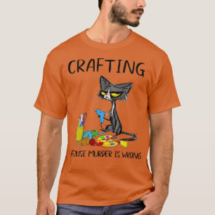 Camiseta Crafting Porque El Asesinato Está Equivocando Al G