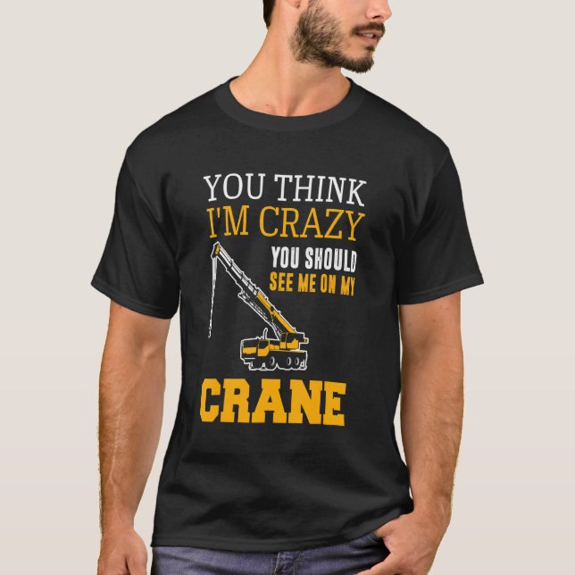Camiseta Crane Driver Crane Operator Auto Crane Constructio (Anverso)
