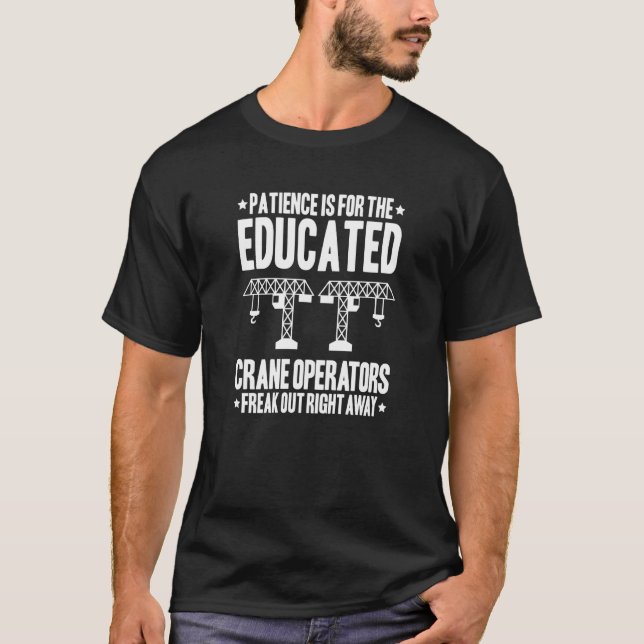 Camiseta Crane Driver Patience Crane Operator (Anverso)