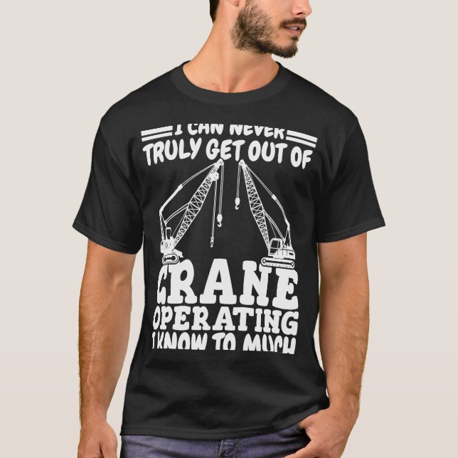 Camiseta Crane operating I know to much Crane Operator Cons (Anverso)