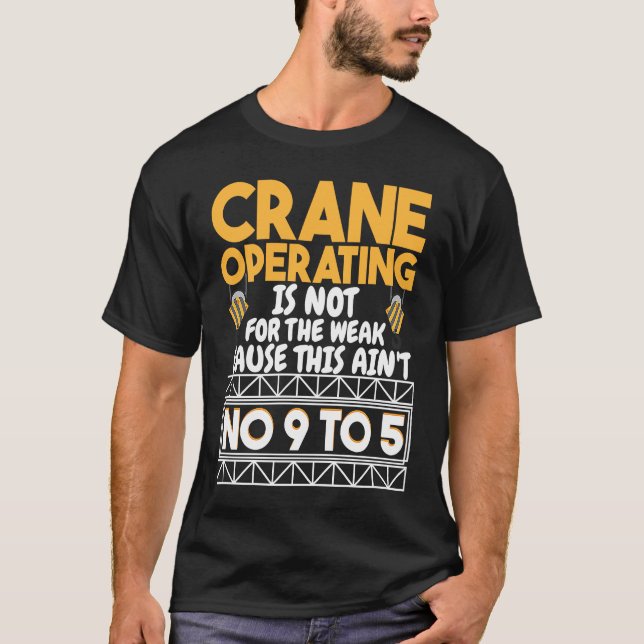 Camiseta Crane Operating is not for the weak Construction W (Anverso)