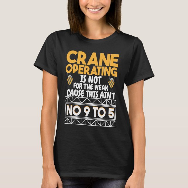 Camiseta Crane Operating is not for the weak Construction W (Anverso)