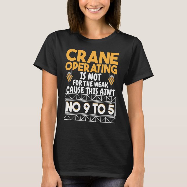 Camiseta Crane Operating is not for the weak Construction W (Anverso)