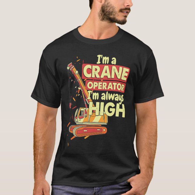 Camiseta Crane Operator always high in the sky Construction (Anverso)