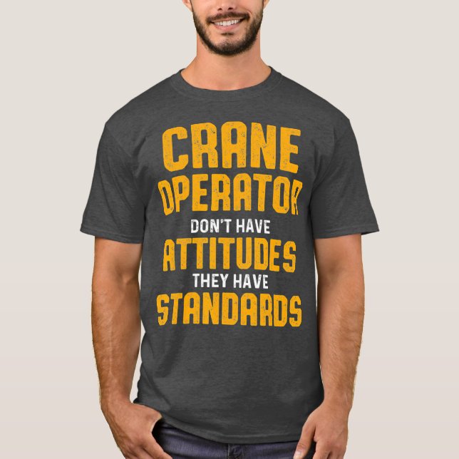 Camiseta Crane Operator Attitudes Funny Driver (Anverso)