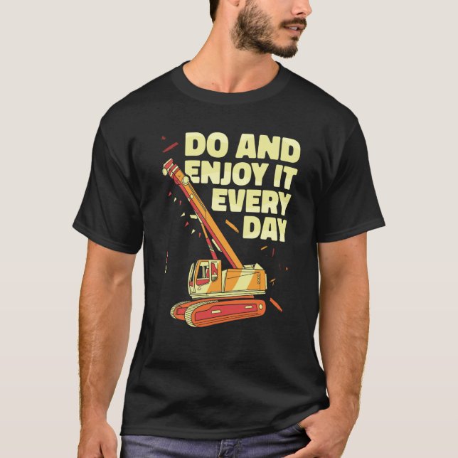 Camiseta Crane Operator do and enjoy it everyday Constructi (Anverso)