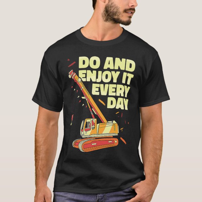 Camiseta Crane Operator do and enjoy it everyday Constructi (Anverso)