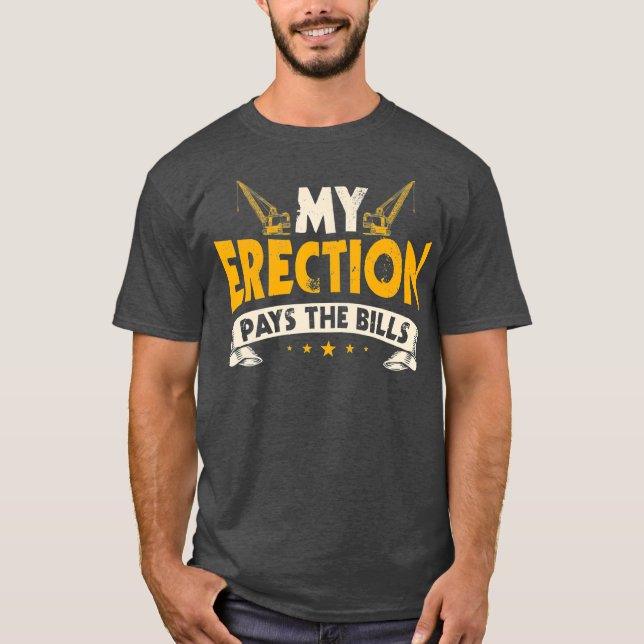 Camiseta Crane Operator Gifts Funny Mi Erección Paga La (Anverso)