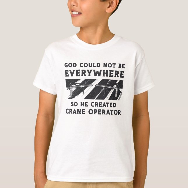 Camiseta Crane Operator God Could Not Be Driver Worker (Anverso)