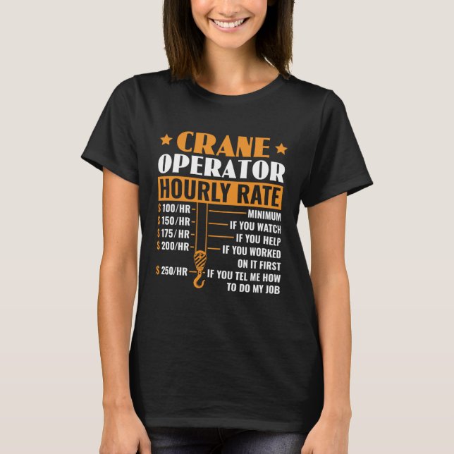 Camiseta Crane Operator Hourly Rate Construction Heavy Equi (Anverso)