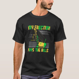 Camiseta Crane Operator My Erection Paga Los Bills Cranes G