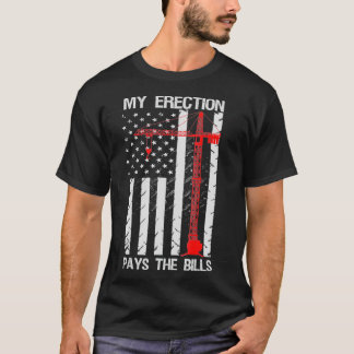 Camiseta Crane Operator My Erection Paga Los Bills T