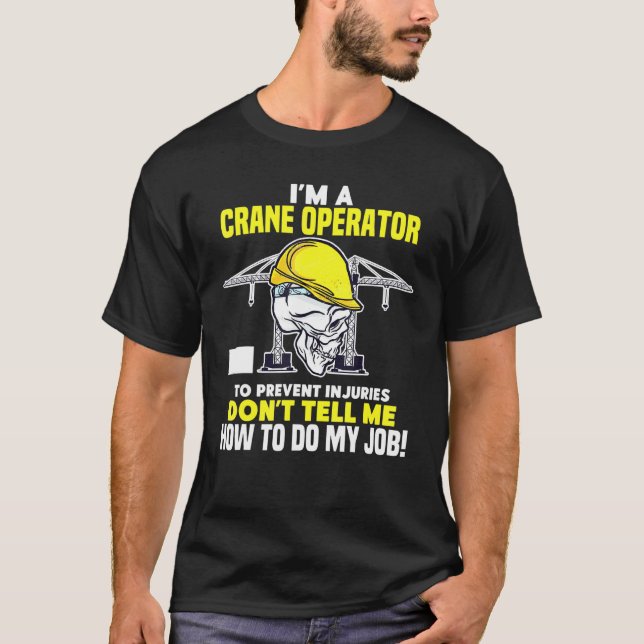 Camiseta Crane Operator No Me Dice Cómo Hacer Mi Grúa De Tr (Anverso)
