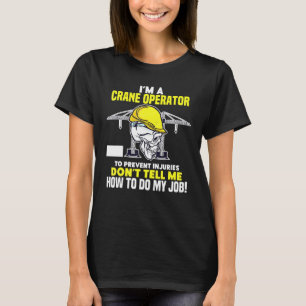 Camiseta Crane Operator No Me Dice Cómo Hacer Mi Grúa De Tr