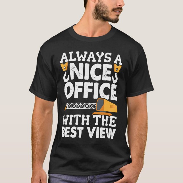 Camiseta Crane Operator Office with the nice view Construct (Anverso)