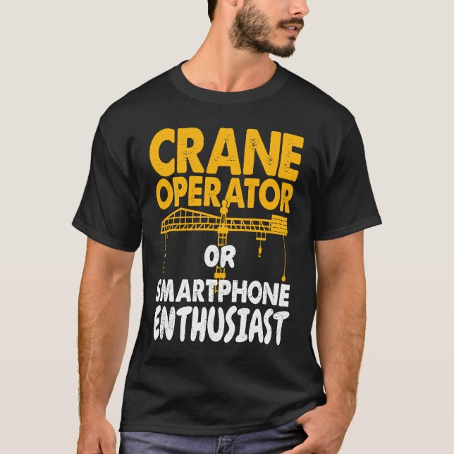 Camiseta Crane Operator or Phone Enthusiast Construction Wo (Anverso)