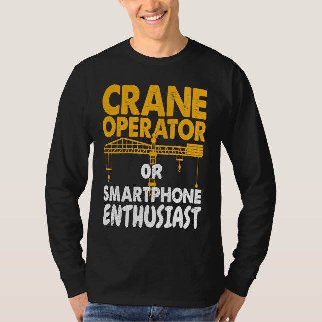 Camiseta Crane Operator or Phone Enthusiast Construction Wo (Anverso)