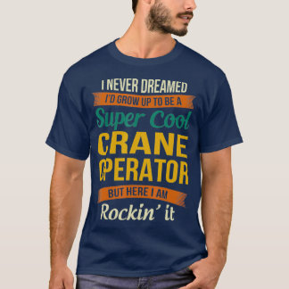 Camiseta Crane Operator Regalos Graciosa Apreciación