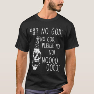Camiseta Cráneo de cumpleaños 98 No Dios por favor Sarcásti