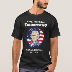 Camiseta Crap que se espera mañana 4 de julio Thomas Jeffer