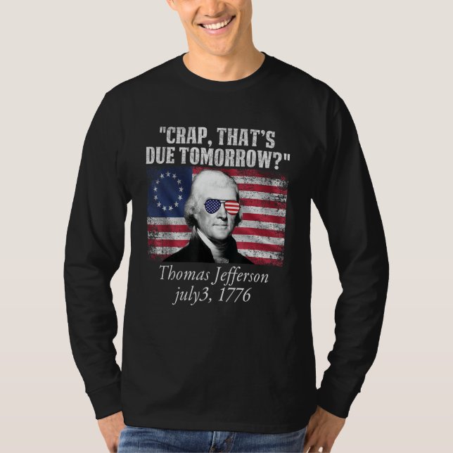Camiseta Crap that's due tomorrow thomas jefferson Funny 4t (Anverso)