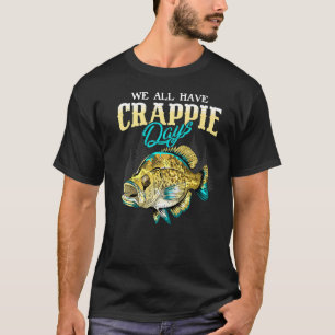 Camiseta Crappie Angler Todos Tenemos Días De Crappie - Cr