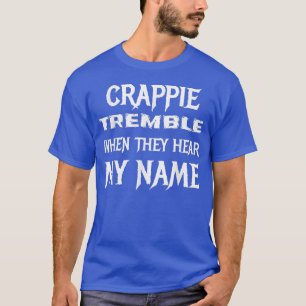 Camiseta Crappie temblan cuando oyen mi nombre papá pescar