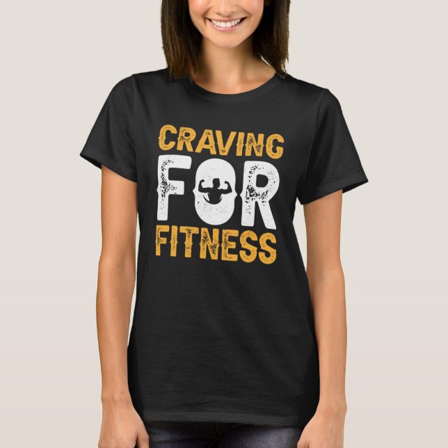 Camiseta Craving For Fitness Exercise Weights Workout Weigh (Anverso)