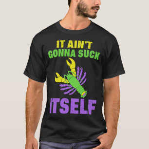 Camiseta Craw Fish Mardi Gras Parody Ain t Gonna Itse