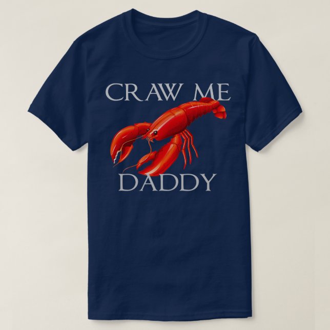 Camiseta Craw Me Daddy Funny Meme Crawdad Crayfish Ironic S (Diseño del anverso)