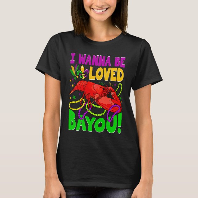 Camiseta Crawfish Boil I Wanna Be  Loved Bayou Mardi Gras (Anverso)