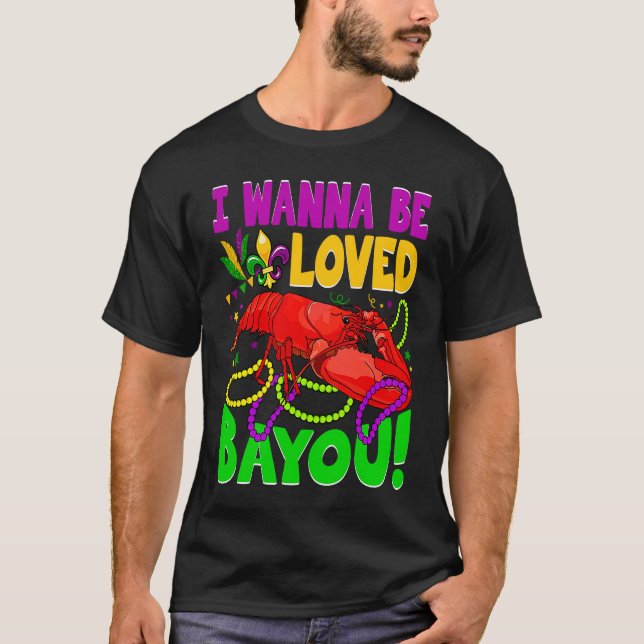Camiseta Crawfish Boil I Wanna Be  Loved Bayou Mardi Gras (Anverso)