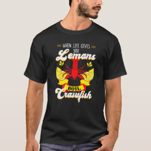 Camiseta Crawfish Crayfish Life Te Da Lemon Crawfish B