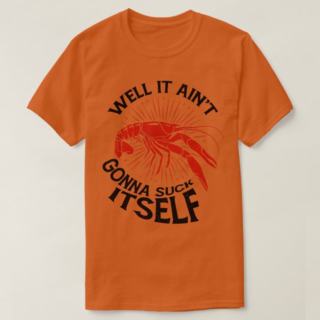 Camiseta Crawfish Mudbug Crayfish Bueno, Va A Suck I (Diseño del anverso)