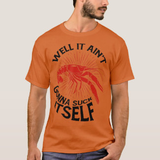 Camiseta Crawfish Mudbug Crayfish Bueno, Va A Suck I
