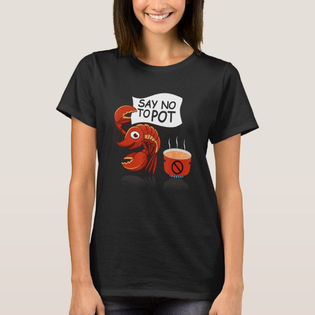 Camiseta Crawfish Pun Say No To Pot Lobster Festival Seafoo (Anverso)