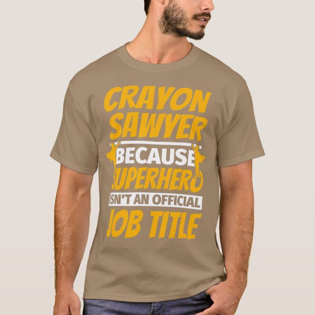 Camiseta CRAYON SAWYER Gracioso regalo de humor (Anverso)