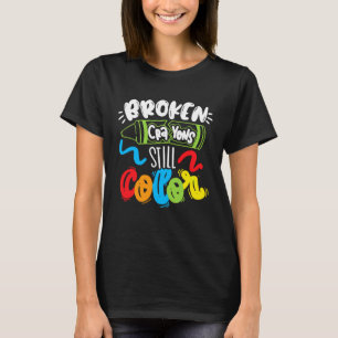 Camiseta Crayones rotos todavía colorean la conciencia de l