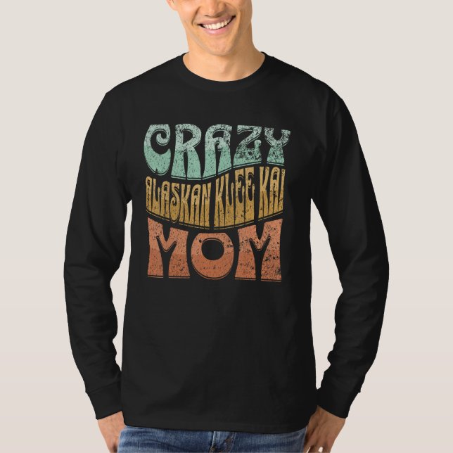 Camiseta Crazy Alaskan Klee Kai Mom Dog Mom (Anverso)