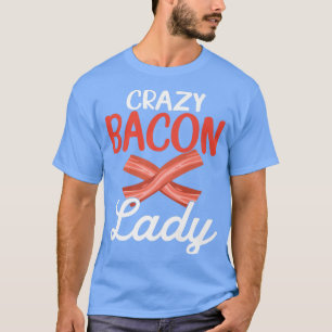 Camiseta Crazy Bacon Lady - Funny Pig Meat Pork Bacon Lover