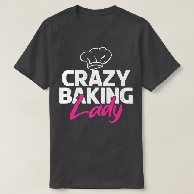Camiseta Crazy Baking Lady Cocinar Baker (Diseño del anverso)