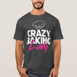 Camiseta Crazy Baking Lady Cocinar Baker